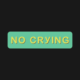 No crying T-Shirt