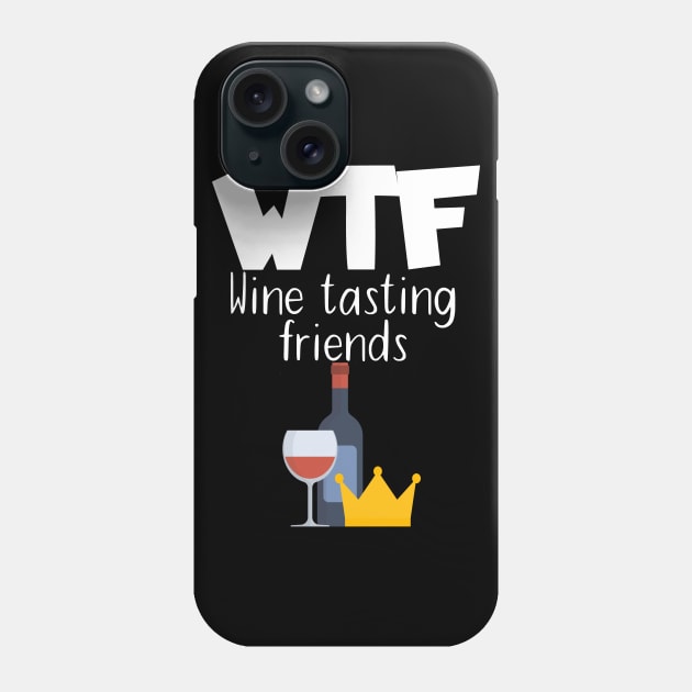 WTF Wine tasting friends Phone Case by maxcode