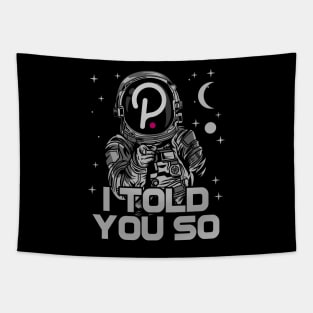 Astronaut Polkadot DOT I Told You So Crypto Token Cryptocurrency Wallet Birthday Gift For Men Women Kids Tapestry