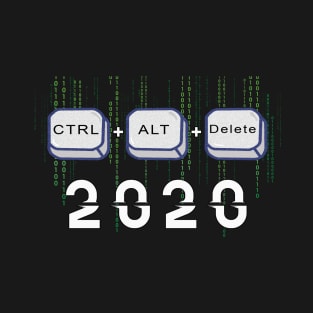 Control Alt Delete 2020 T-Shirt