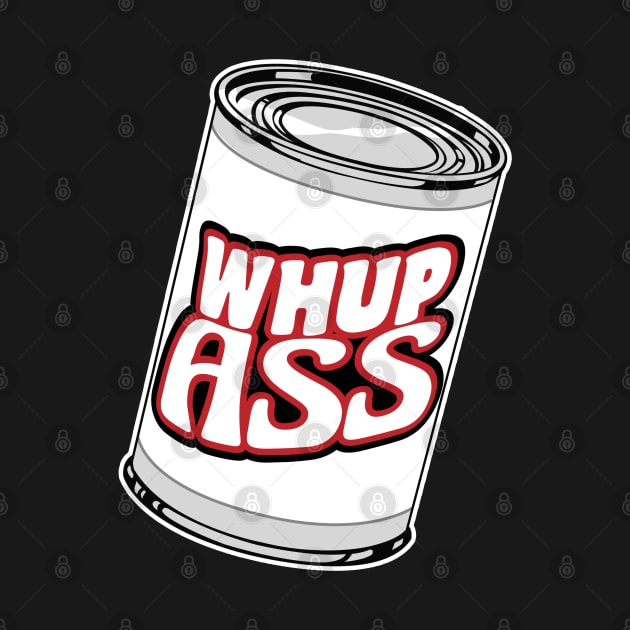 Can of Whup Ass by Styleuniversal