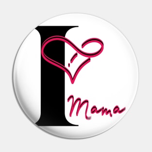 I Love Mama Pin