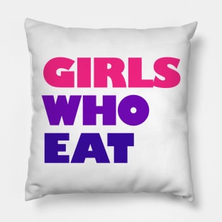 Girls Who Eat - Vibrant Pillow