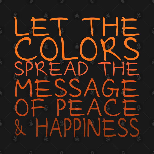 Let the colors spread message of peace and happiness by FlyingWhale369