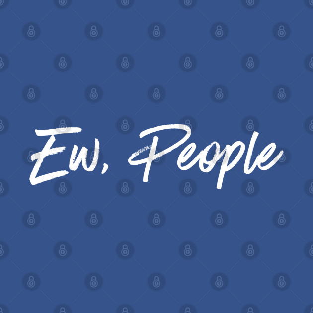 Discover Ew People - Ew People - T-Shirt