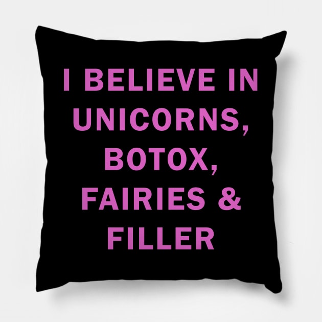 I believe in uniconts, botox, fairies and filler Pillow by valentinahramov