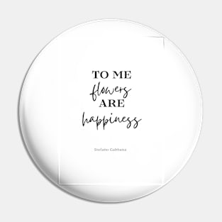 to me flowers are happiness quote Pin