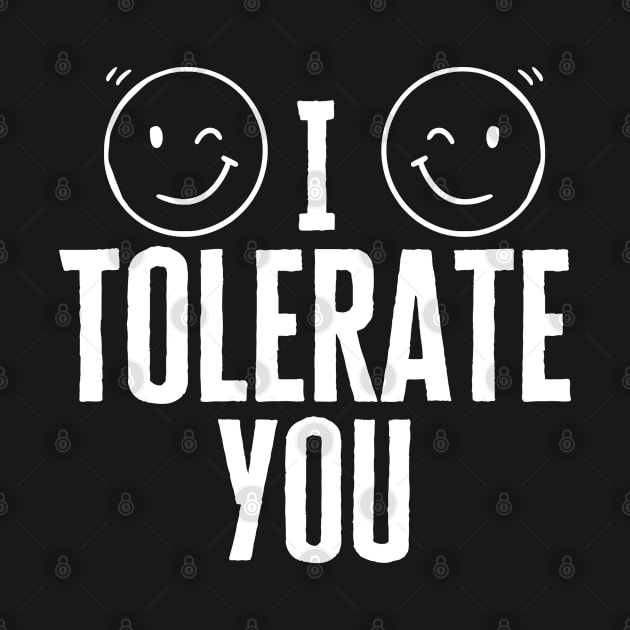 I Tolerate You by HobbyAndArt