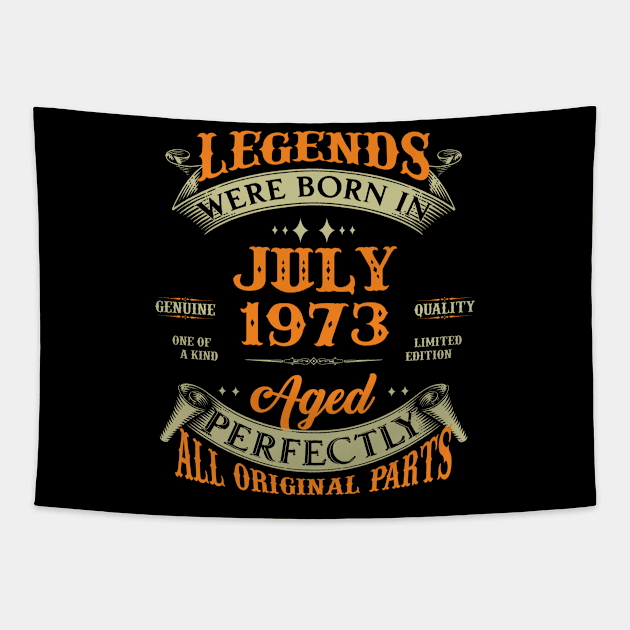 50th Birthday Gift Legends Born In July 1973 50 Years Old Tapestry by Schoenberger Willard