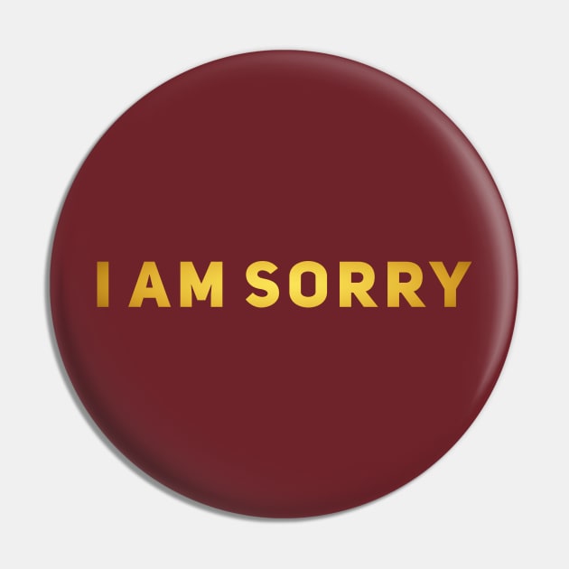 I AM SORRY Pin by MESUSI STORE