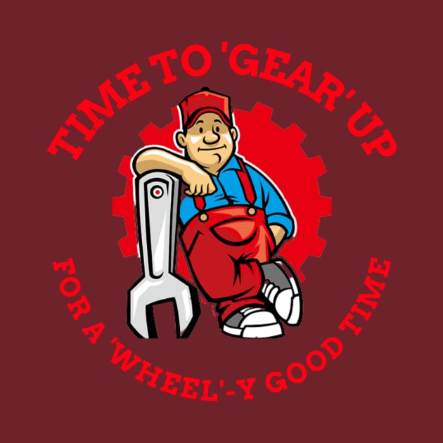 Time to Gear Up Mechanic by FunTeeGraphics