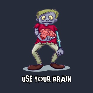 Use your brain ! T-Shirt