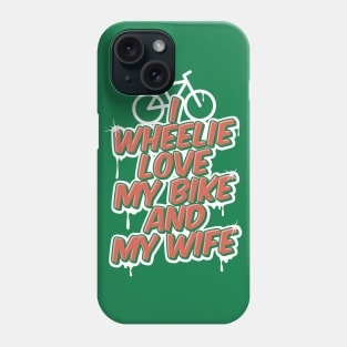 I Wheelie Love My Bike and My Wife Phone Case