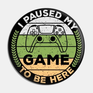 I paused my game to be here,gamers,gifts,gaming gift,games Pin