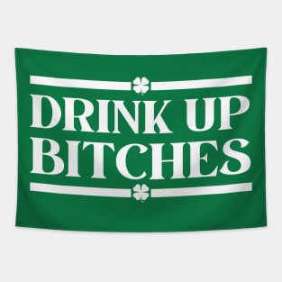 Drink Up Bitches Funny St Patrick's Day Sayings Tapestry