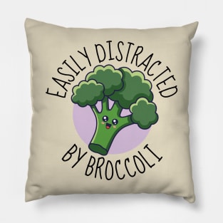Easily Distracted By Broccoli Cute Pillow