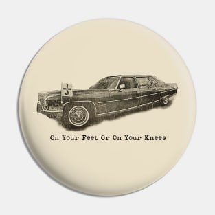 On Your Feet Or On Your Knees Retro Style Pin