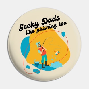 "Geeky Dads like Phishing Too" | Geek Father's Day Fish Pun Design Pin