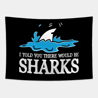 I Told You There Would Be Sharks Tapestry