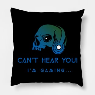 Can't Hear You I'm Gaming Pillow