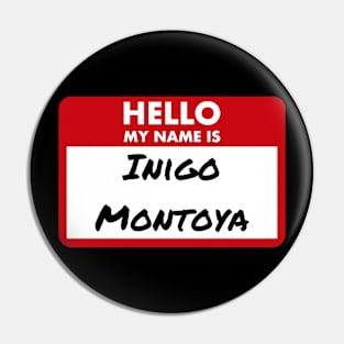 Hello My Name is...Inigo Montoya Pin