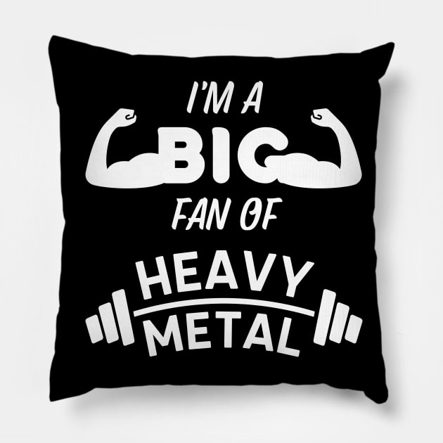 I'm a Big Fan of Heavy Metal - Weightlifting Pun Pillow by Caregiverology