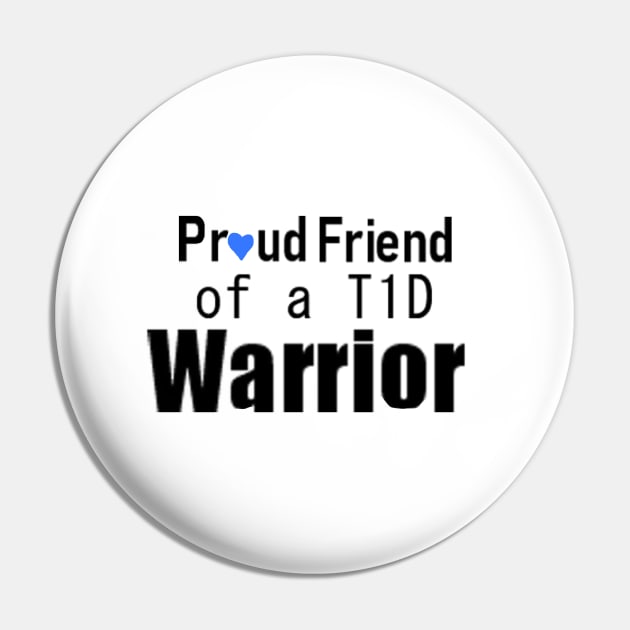 Proud Friend of a T1D Warrior Pin by CatGirl101