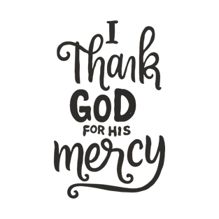 I Thank God For His Mercy - Christian T-Shirt