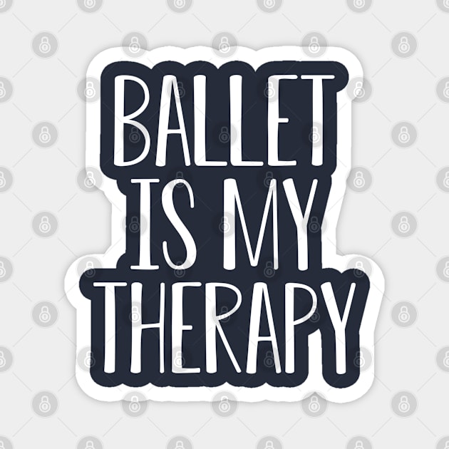 Ballet Teacher Gift Ballet Lover Gift Ballet Is My Therapy Magnet by kmcollectible