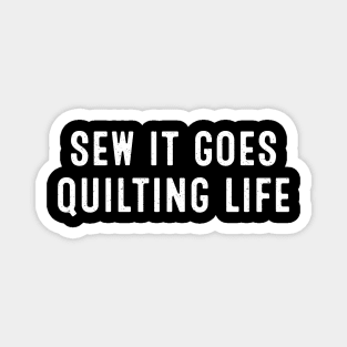 Sew It Goes Quilting Life Magnet