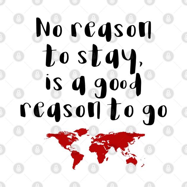 Travel - No reason to stay by qpdesignco