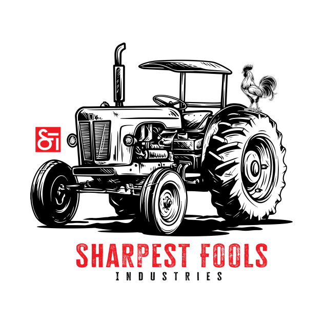 Sharpest Tools on the Ranch. Tractor Fool. by Sharpest Tools