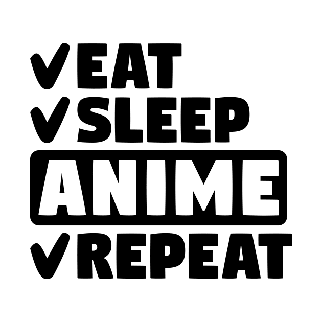 Eat, Sleep, Anime, Repeat by colorsplash