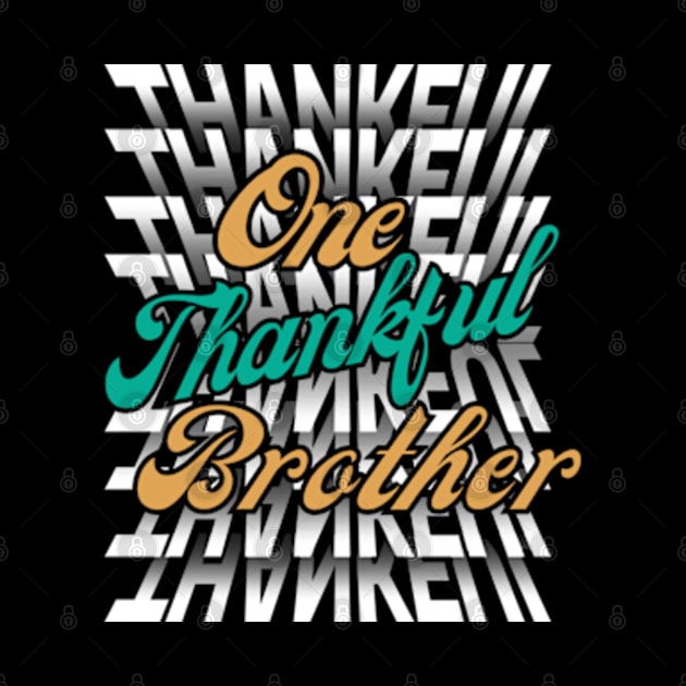 One Thankful Brother -Flip Mirror Text Typography Thanksgiving by ARTSYVIBES111