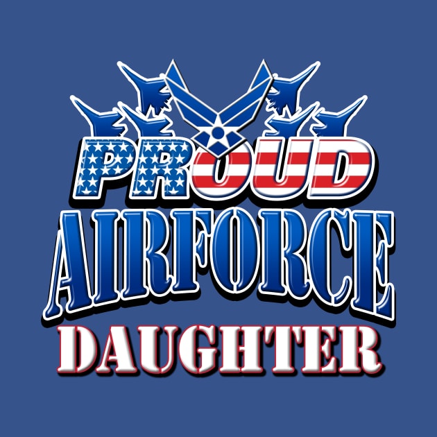 Proud Air Force Daughter USA Military Patriotic Gift by Just Another Shirt