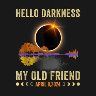 Hello Darkness My Old Friend Solar Eclipse Of April 8 2024 T-Shirt