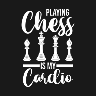 Chess Player | Board Game Lover | Playing Chess Is My Cardio T-Shirt