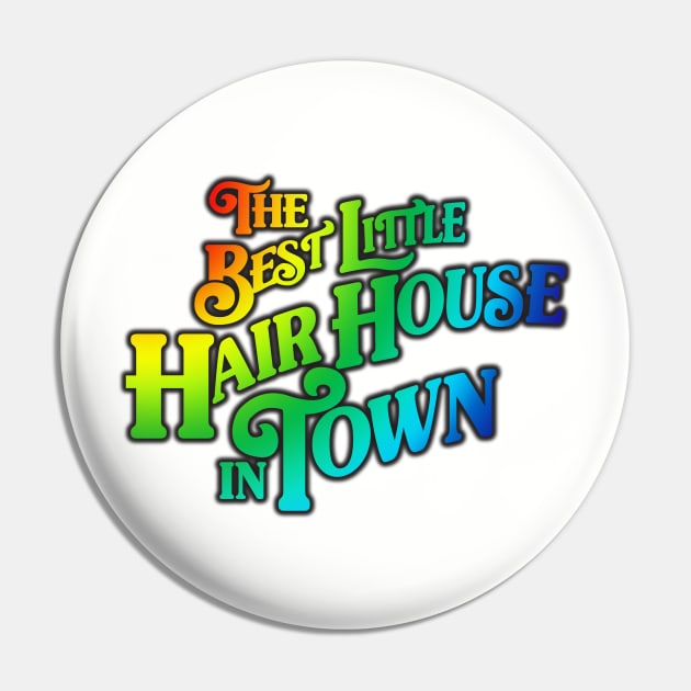 The Best Little Hair House in Town Pin by WhatProductionsBobcaygeon