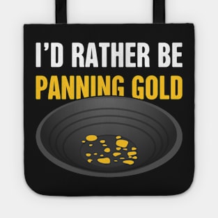 I'd Rather Be Panning Gold | Gold Prospecting Tote