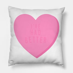 I’ve Had Better Mean Candy Heart Valentine’s Day Pillow