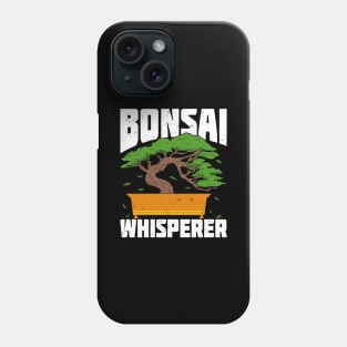 Bonsai Whisperer Gardening Tree Gardener Gift Phone Case