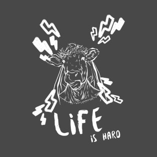 Life is Hard Cow Face T-Shirt