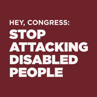 Stop Attacking Disabled People (US Congress, Dark BG) T-Shirt