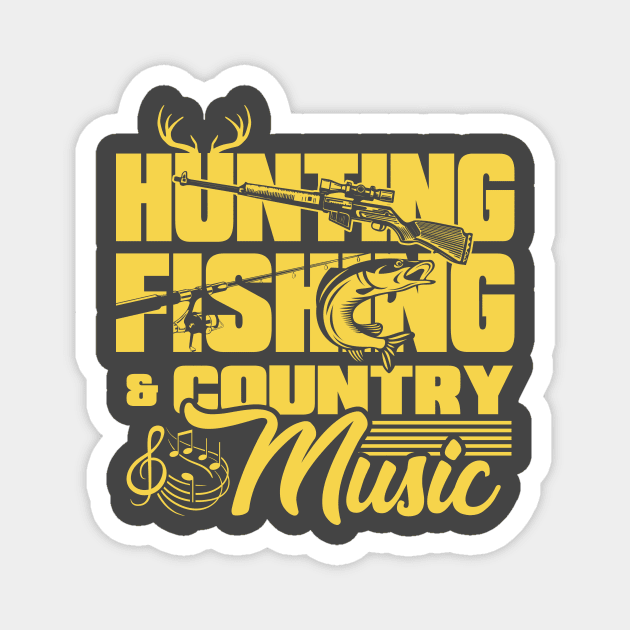 Hunting fishing and country music Magnet by Antrobus