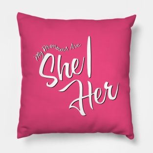 My Pronouns Are She/Her (Black and White Script) Pillow