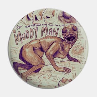Muddy Man Pin