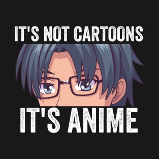 Anime Weeb Merch - It's Not Cartoons It's Anime T-Shirt