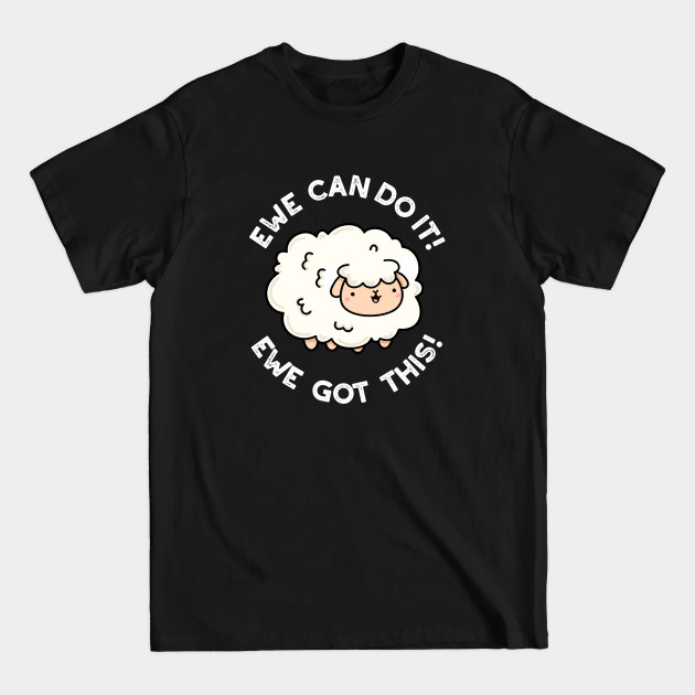 Disover Ewe Can Do It Ewe Got This Cute Sheep Pun - Sheep Pun - T-Shirt