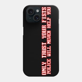 Only Trust Your Fists Phone Case