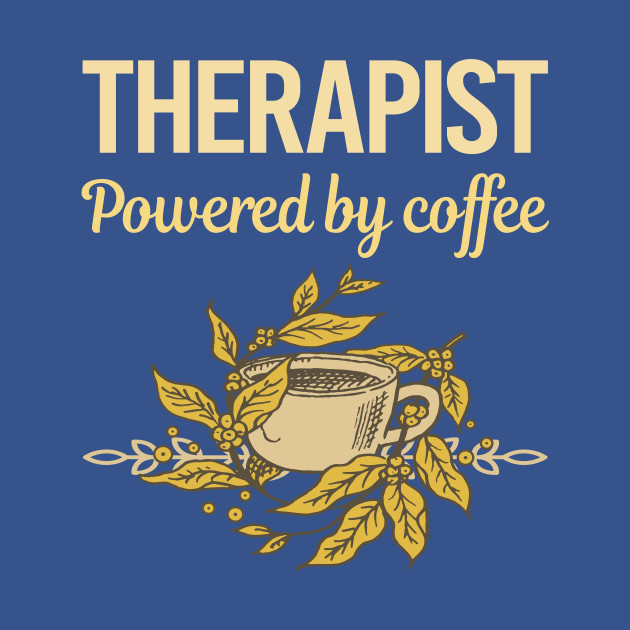 Discover Powered By Coffee Therapist - Therapist - T-Shirt